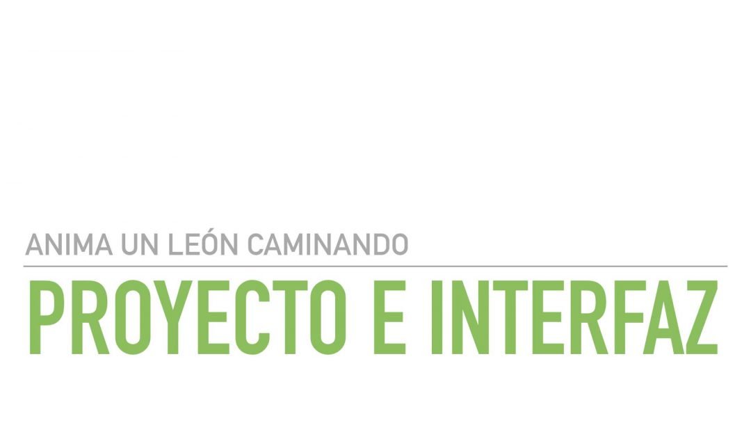 Proyecto e Interfaz del León