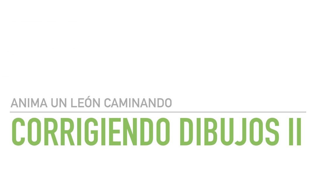 Corrigiendo Dibujos Intermedios del León